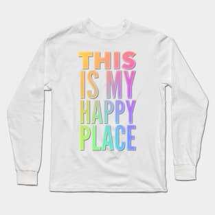 This Is My Happy Place Long Sleeve T-Shirt